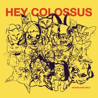 Hey Colossus - Heaven Was Wild