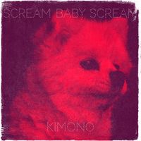 KImono - Scream Baby Scream
