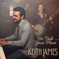Keith James - He Took Your Place