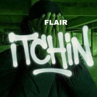 Flair - Itchin (Explicit)