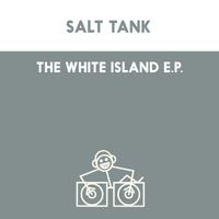 Salt Tank - The White Island EP