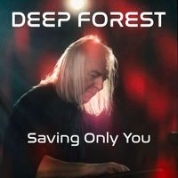Deep Forest - Saving Only You