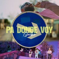 Gocho - Pa Donde Voy