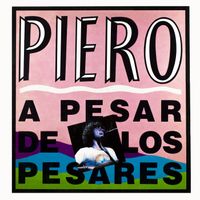 Piero - A Pesar de los Pesares