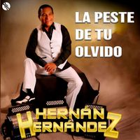 Hernán Hernández - La Peste De Tu Olvido