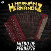 Hernán Hernández - Miedo De Perderte