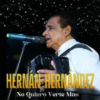 Hernán Hernández - No Quiero Verte Más