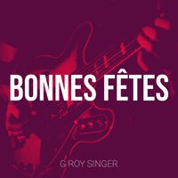 G Roy Singer - Bonnes Fêtes