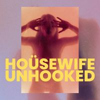 HOÜSEWIFE - Unhooked