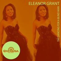 Eleanor Grant - Tap Dancing for a Blind Man
