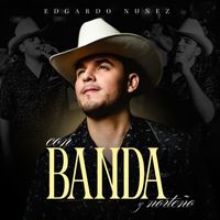 Edgardo Nuñez - En Vivo Con Banda y Norteño