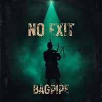 NO EXIT - Bagpipe