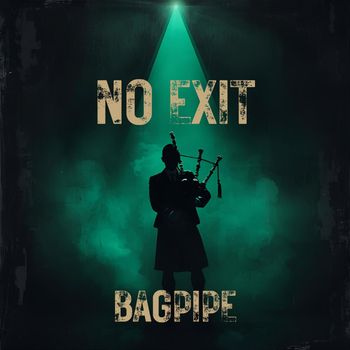 NO EXIT - Bagpipe