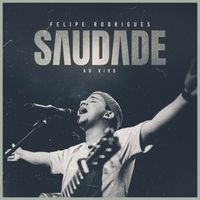 Felipe Rodrigues - Saudade (Ao Vivo)