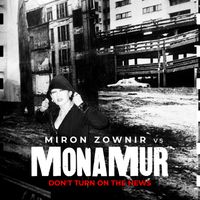 Mona Mur - Don't Turn On The News