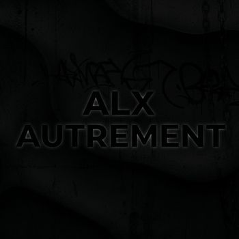 ALX - AUTREMENT (Explicit)