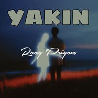 Raag Priyom - Yakin