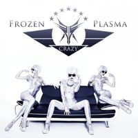 Frozen Plasma - Crazy
