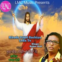 Sabar Koti - Khuda Vand Sachiya Loka Te