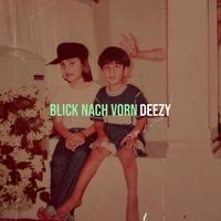Deezy - Blick Nach Vorn (Explicit)