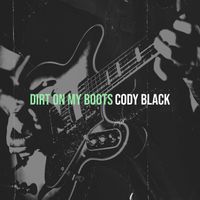 Cody Black - Dirt on My Boots