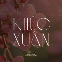 Minh Trang - Khúc Xuân (Hưng Hack Remix) (2023 Version)