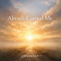 Covenant - Already Carried Me