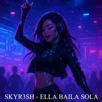 DJ SKYR3SH - Ella Baila Sola