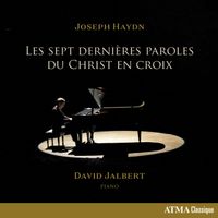 David Jalbert - Haydn: Les Sept dernières paroles du Christ en croix, Hob. XX/1b