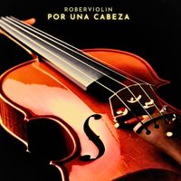 Roberviolin - Por Una Cabeza