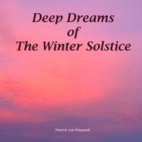 Patrick von Wiegandt - Deep Dreams of the Winter Solstice