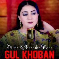 Gul Khoban - Meena Ke Tawan Ba Mane