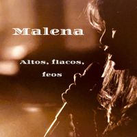Malena - Altos, flacos, feos