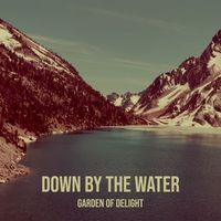 Garden Of Delight - Down by the Water