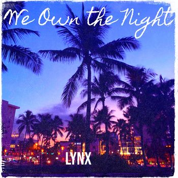 Lynx - We Own the Night (Explicit)