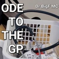 Dr BigF MC - Ode to the GP