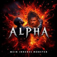 Alpha - Mein Inneres Monster (Explicit)