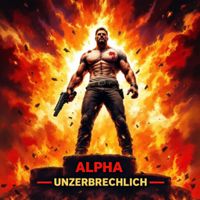 Alpha - Unzerbrechlich (Explicit)