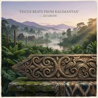 Alfaroni - Focus Beats from Kalimantan