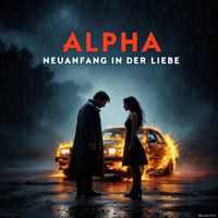 Alpha - Neuanfang in Der Liebe (Explicit)