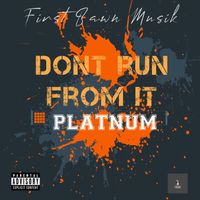 PLATNUM - Dont Run from It (Explicit)