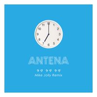 ANTENA - ラヴ ラヴ ラヴ Mike Jolly Remix