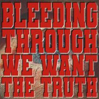 Bleeding Through - We Want the Truth (Explicit)