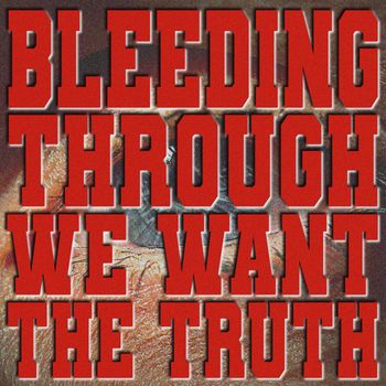Bleeding Through - We Want the Truth (Explicit)