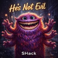 SHack - He's Not Evil