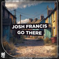Josh Francis - Go There