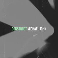 Michael John - Construct