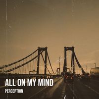 Perception - All on My Mind (Explicit)