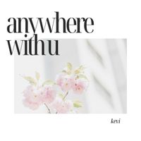 kevi - anywhere with u