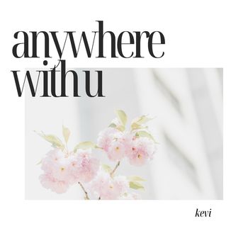 kevi - anywhere with u